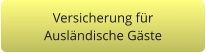 Versicherung für  Ausländische Gäste