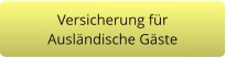 Versicherung für  Ausländische Gäste