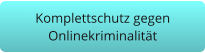 Komplettschutz gegenOnlinekriminalität